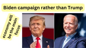The dismal economy will be the main focus of the Biden campaign rather than Trump