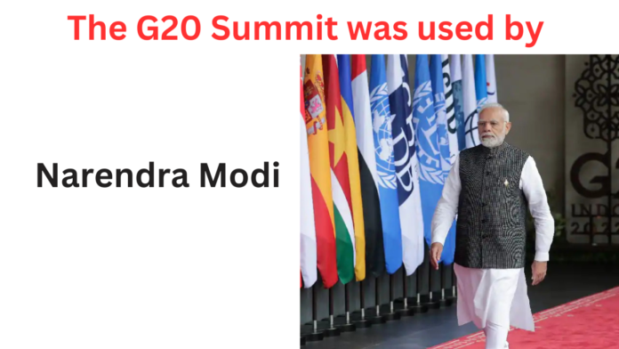 The G20 Summit was used by Narendra Modi