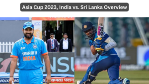 Asia Cup 2023, India vs. Sri Lanka Overview